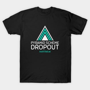 Funny Multi-Level Marketing Pyramid Scheme Dropout T-Shirt